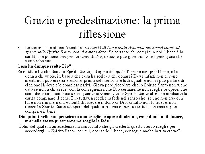 Grazia e predestinazione: la prima riflessione • Lo asserisce lo stesso Apostolo: La carità