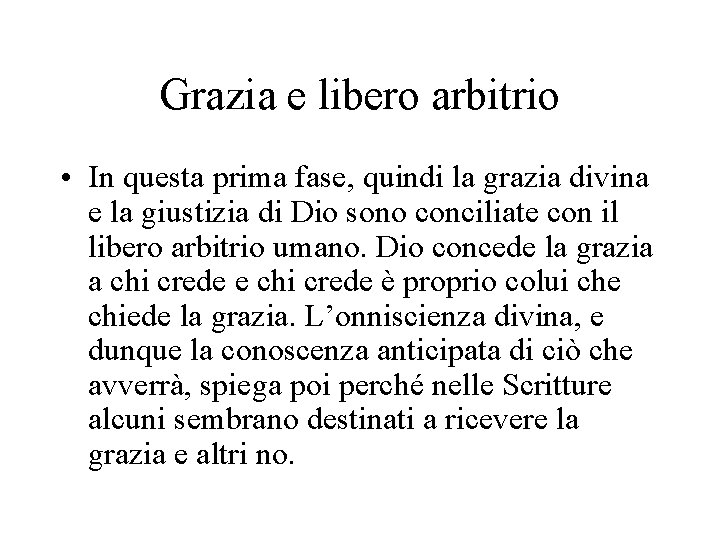 Grazia e libero arbitrio • In questa prima fase, quindi la grazia divina e