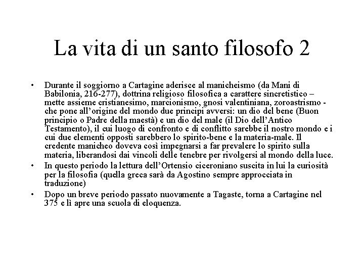 La vita di un santo filosofo 2 • • • Durante il soggiorno a