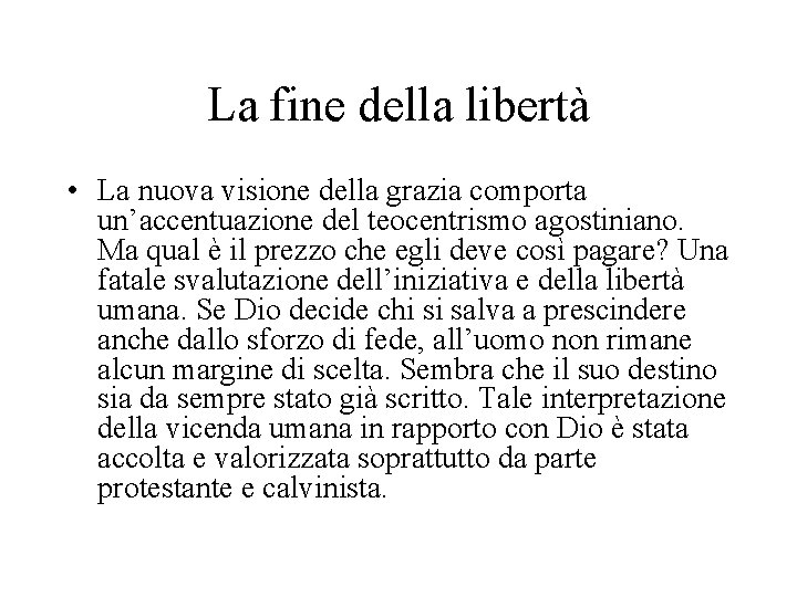 La fine della libertà • La nuova visione della grazia comporta un’accentuazione del teocentrismo
