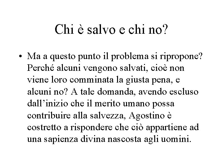 Chi è salvo e chi no? • Ma a questo punto il problema si