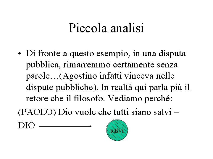 Piccola analisi • Di fronte a questo esempio, in una disputa pubblica, rimarremmo certamente