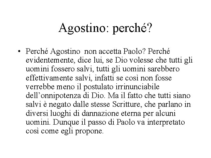 Agostino: perché? • Perché Agostino non accetta Paolo? Perché evidentemente, dice lui, se Dio