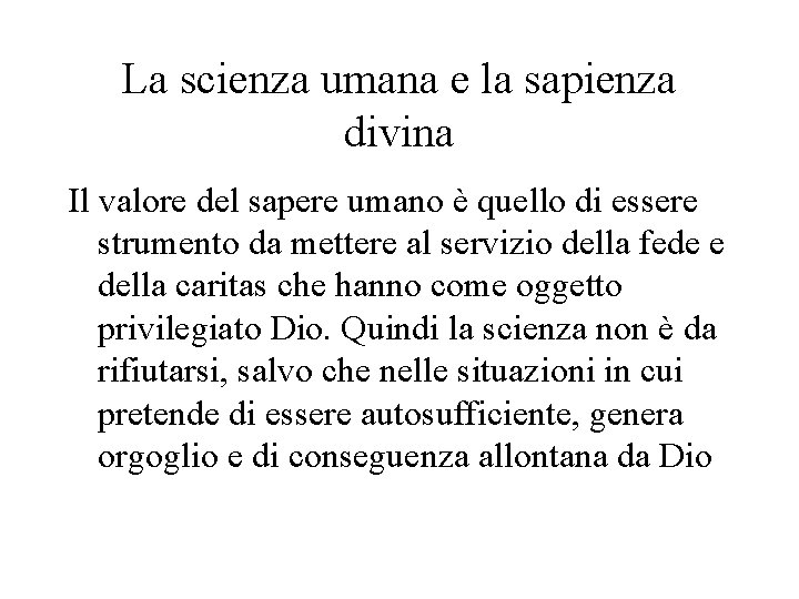 La scienza umana e la sapienza divina Il valore del sapere umano è quello