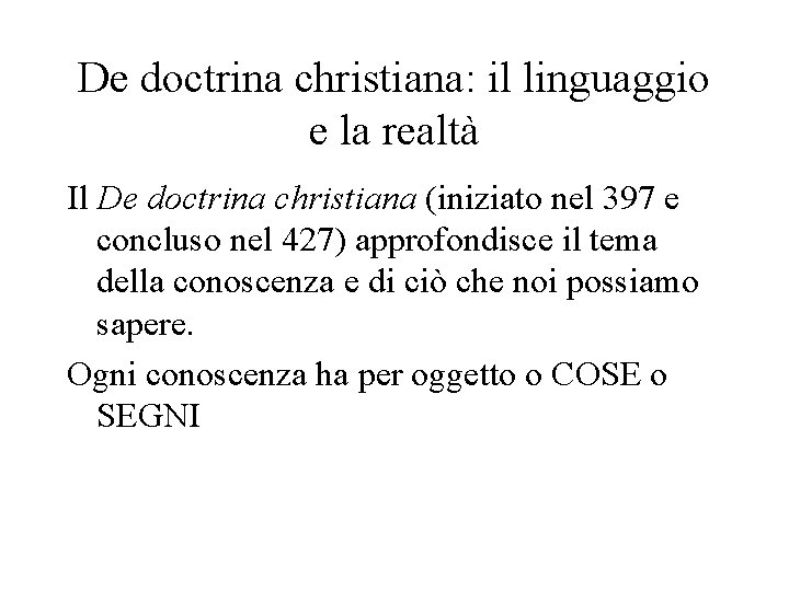 De doctrina christiana: il linguaggio e la realtà Il De doctrina christiana (iniziato nel