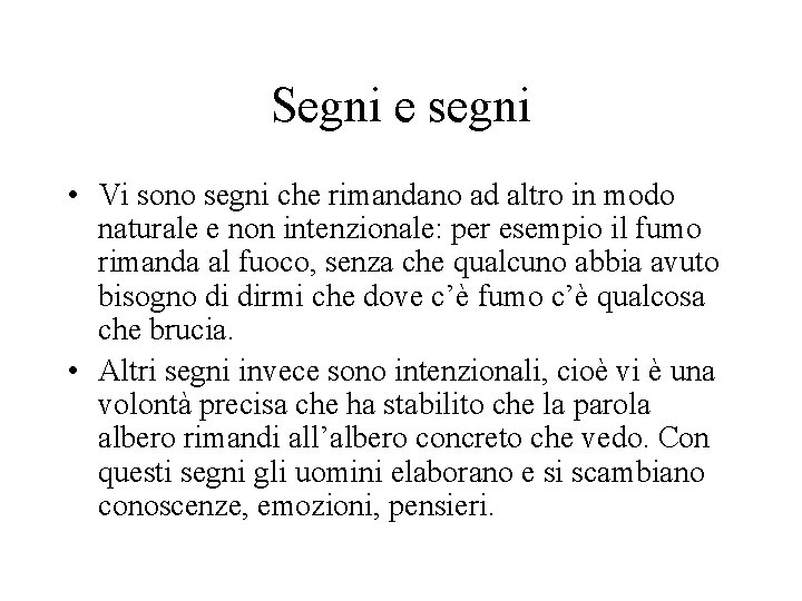 Segni e segni • Vi sono segni che rimandano ad altro in modo naturale