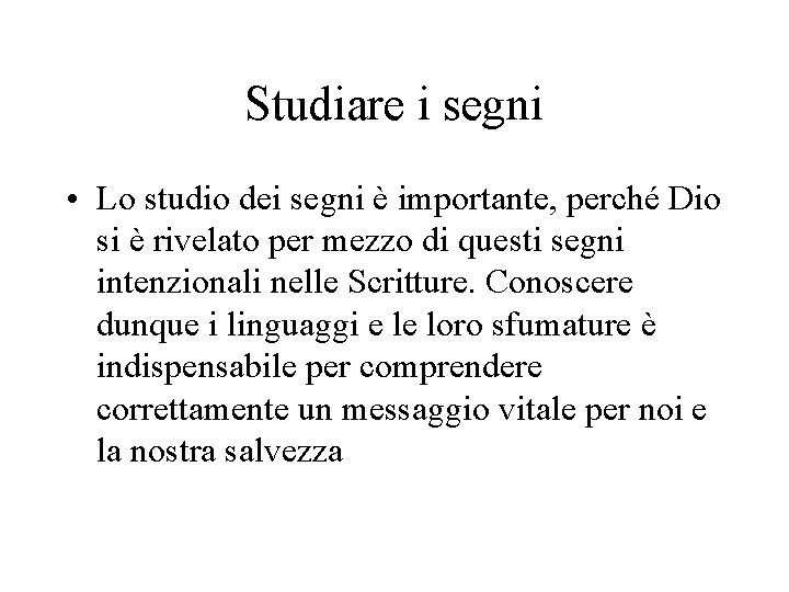 Studiare i segni • Lo studio dei segni è importante, perché Dio si è