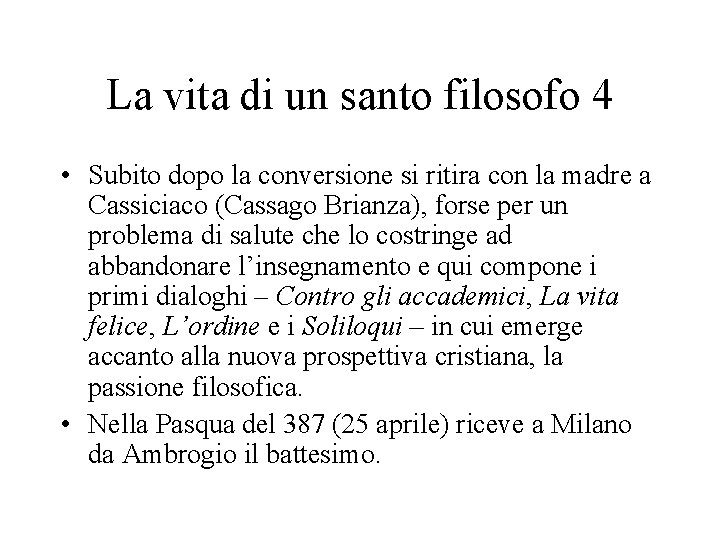 La vita di un santo filosofo 4 • Subito dopo la conversione si ritira