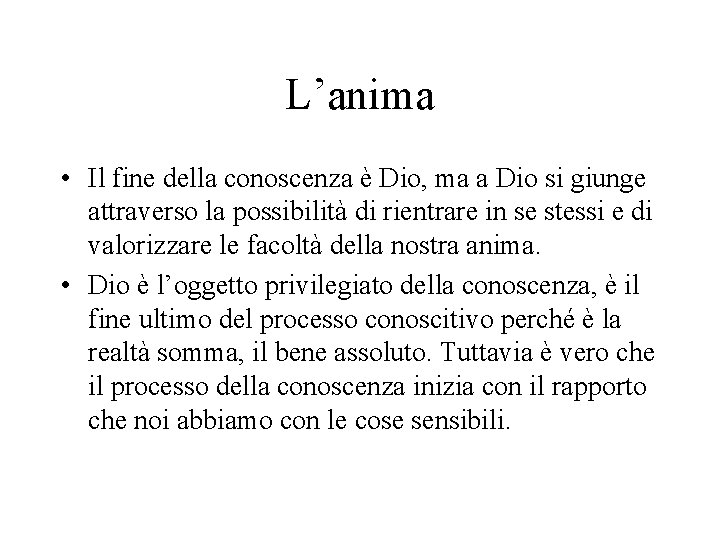 L’anima • Il fine della conoscenza è Dio, ma a Dio si giunge attraverso