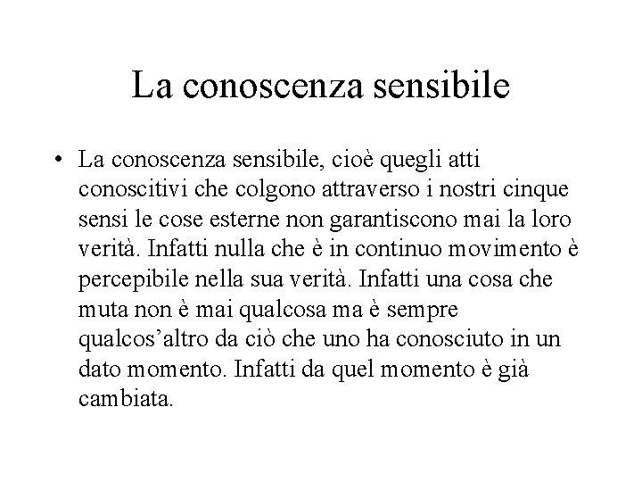 La conoscenza sensibile • La conoscenza sensibile, cioè quegli atti conoscitivi che colgono attraverso