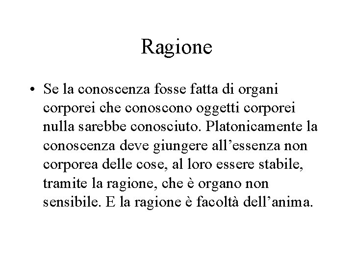 Ragione • Se la conoscenza fosse fatta di organi corporei che conoscono oggetti corporei