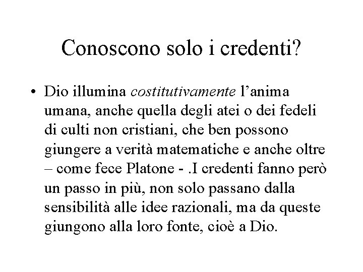 Conoscono solo i credenti? • Dio illumina costitutivamente l’anima umana, anche quella degli atei