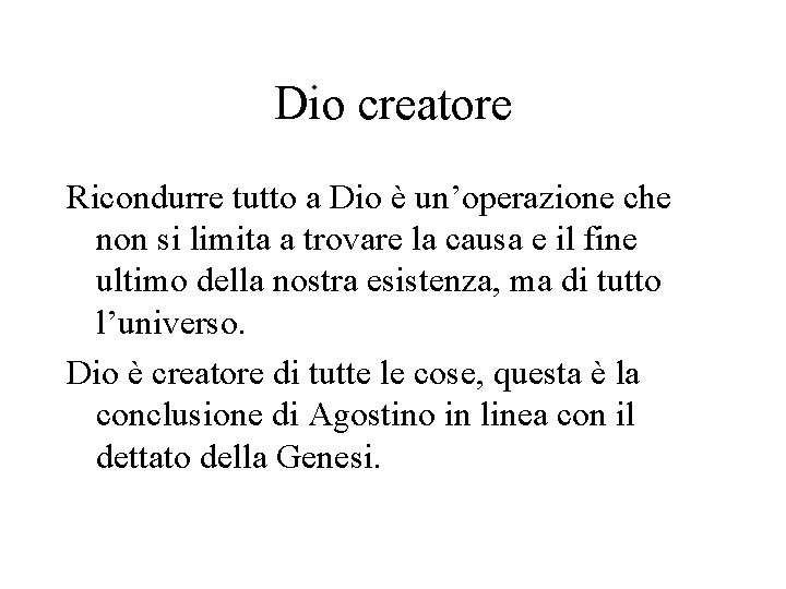 Dio creatore Ricondurre tutto a Dio è un’operazione che non si limita a trovare