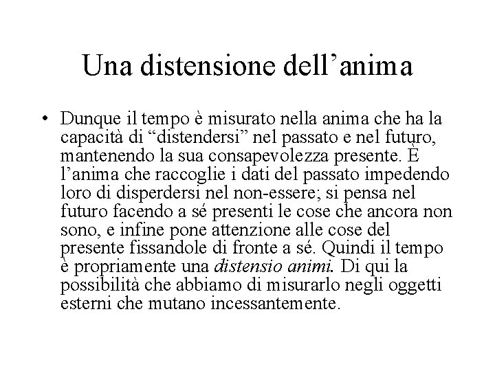Una distensione dell’anima • Dunque il tempo è misurato nella anima che ha la