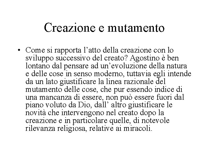 Creazione e mutamento • Come si rapporta l’atto della creazione con lo sviluppo successivo