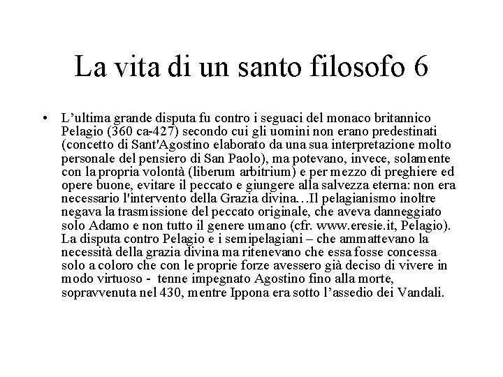 La vita di un santo filosofo 6 • L’ultima grande disputa fu contro i