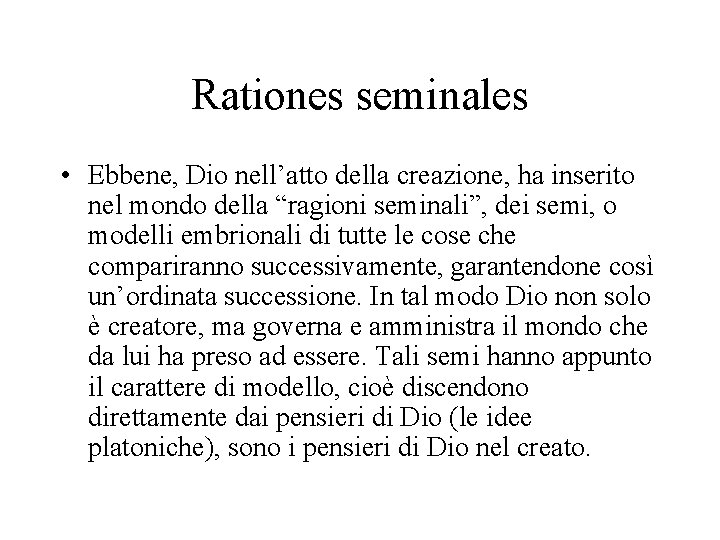 Rationes seminales • Ebbene, Dio nell’atto della creazione, ha inserito nel mondo della “ragioni