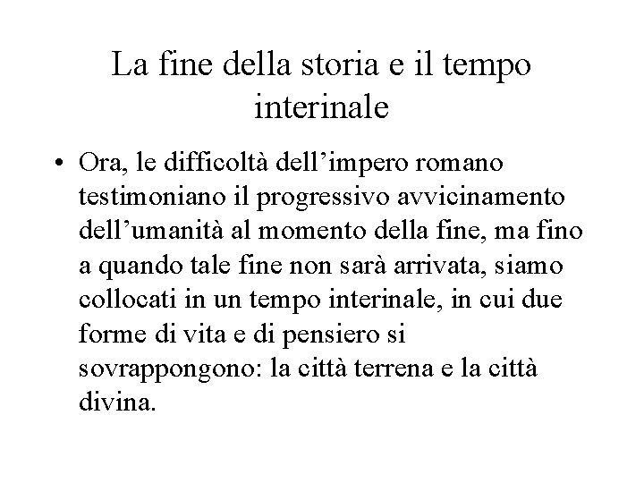 La fine della storia e il tempo interinale • Ora, le difficoltà dell’impero romano