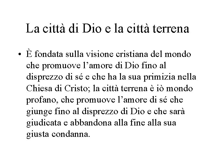 La città di Dio e la città terrena • È fondata sulla visione cristiana