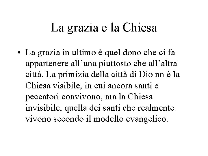 La grazia e la Chiesa • La grazia in ultimo è quel dono che