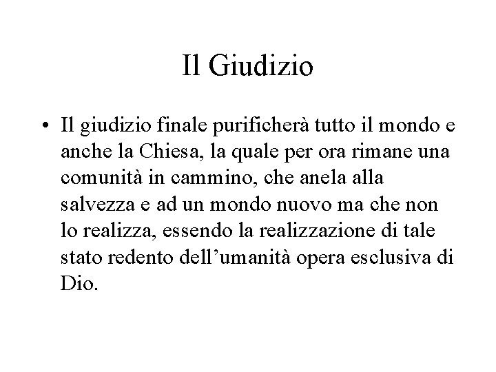 Il Giudizio • Il giudizio finale purificherà tutto il mondo e anche la Chiesa,
