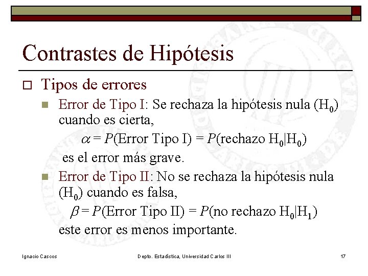 Contrastes de Hipótesis o Tipos de errores n n Ignacio Cascos Error de Tipo