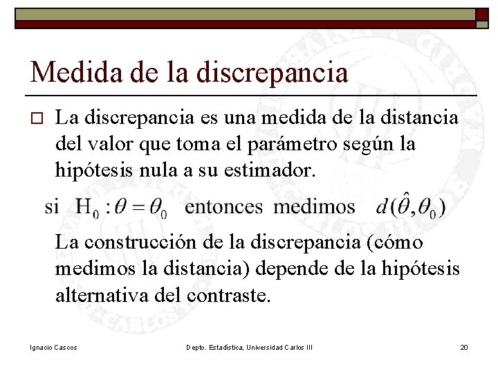 Medida de la discrepancia o La discrepancia es una medida de la distancia del