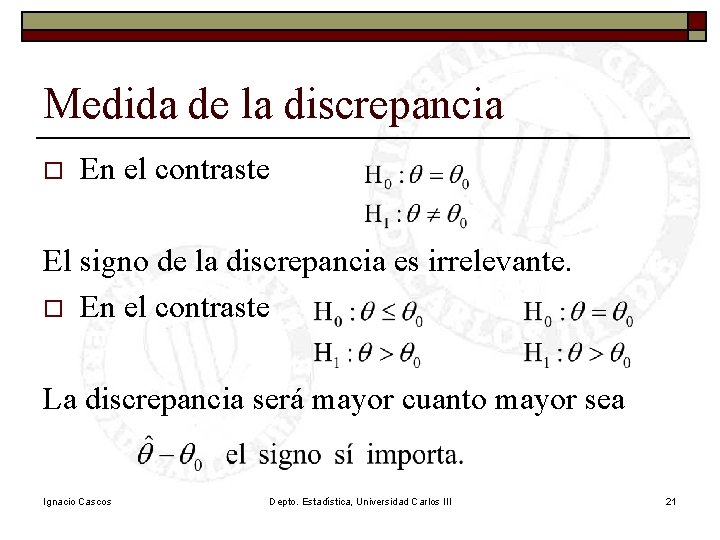 Medida de la discrepancia o En el contraste El signo de la discrepancia es