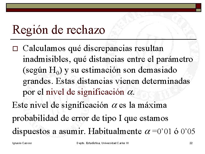 Región de rechazo Calculamos qué discrepancias resultan inadmisibles, qué distancias entre el parámetro (según