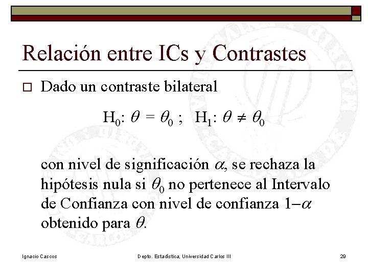 Relación entre ICs y Contrastes o Dado un contraste bilateral H 0: q =