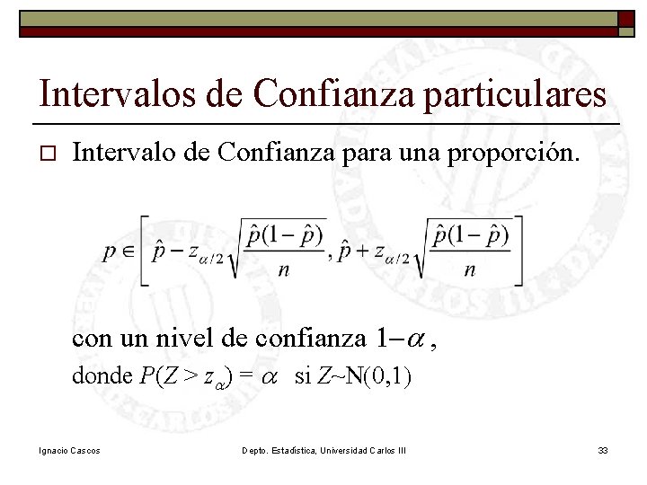 Intervalos de Confianza particulares o Intervalo de Confianza para una proporción. con un nivel