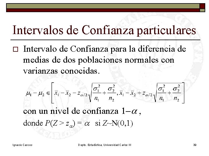 Intervalos de Confianza particulares o Intervalo de Confianza para la diferencia de medias de