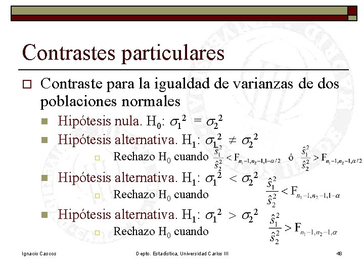 Contrastes particulares o Contraste para la igualdad de varianzas de dos poblaciones normales n