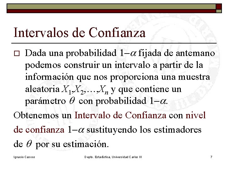 Intervalos de Confianza Dada una probabilidad 1 -a fijada de antemano podemos construir un