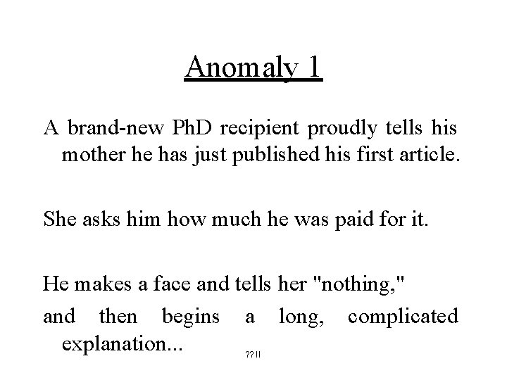 Anomaly 1 A brand-new Ph. D recipient proudly tells his mother he has just