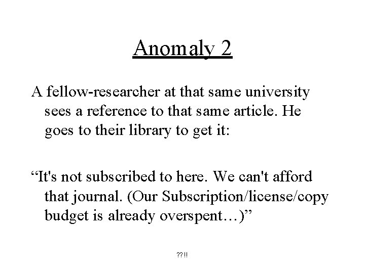 Anomaly 2 A fellow-researcher at that same university sees a reference to that same