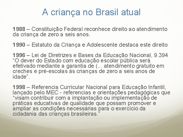 A criança no Brasil atual 1988 – Constituição Federal reconhece direito ao atendimento da