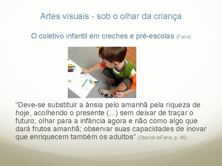 Artes visuais - sob o olhar da criança O coletivo infantil em creches e