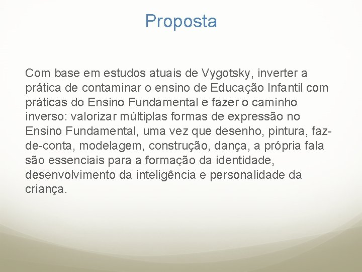 Proposta Com base em estudos atuais de Vygotsky, inverter a prática de contaminar o