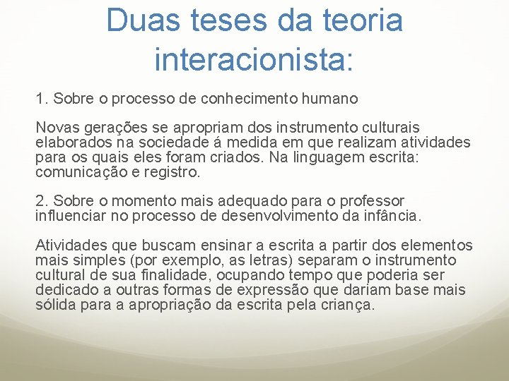 Duas teses da teoria interacionista: 1. Sobre o processo de conhecimento humano Novas gerações