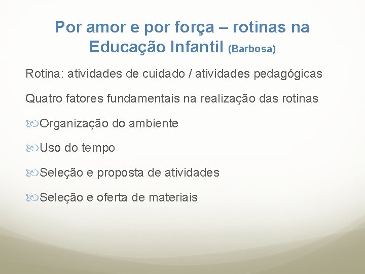 Por amor e por força – rotinas na Educação Infantil (Barbosa) Rotina: atividades de