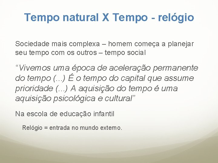 Tempo natural X Tempo - relógio Sociedade mais complexa – homem começa a planejar