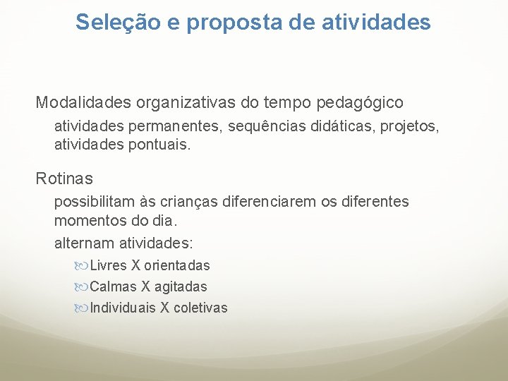 Seleção e proposta de atividades Modalidades organizativas do tempo pedagógico atividades permanentes, sequências didáticas,