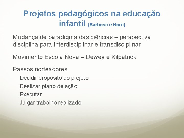 Projetos pedagógicos na educação infantil (Barbosa e Horn) Mudança de paradigma das ciências –