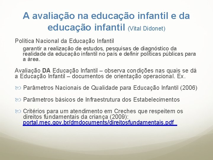 A avaliação na educação infantil e da educação infantil (Vital Didonet) Política Nacional da