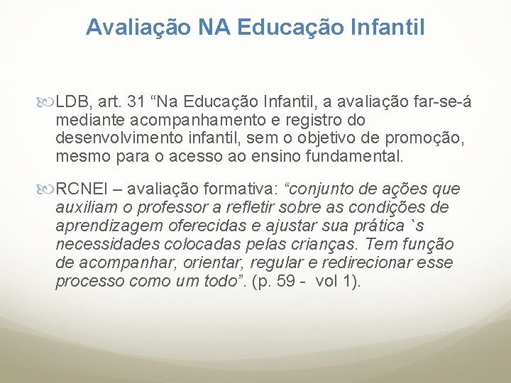 Avaliação NA Educação Infantil LDB, art. 31 “Na Educação Infantil, a avaliação far-se-á mediante