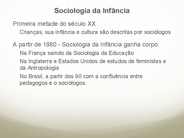 Sociologia da Infância Primeira metade do século XX Crianças, sua infância e cultura são