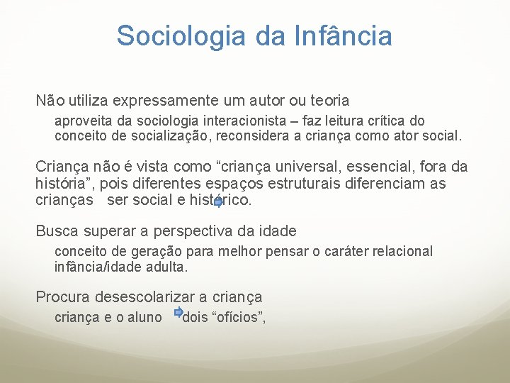 Sociologia da Infância Não utiliza expressamente um autor ou teoria aproveita da sociologia interacionista