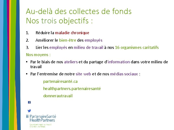 Au-delà des collectes de fonds Nos trois objectifs : 1. Réduire la maladie chronique Au-delà des collectes de fonds Nos trois objectifs : 1. Réduire la maladie chronique