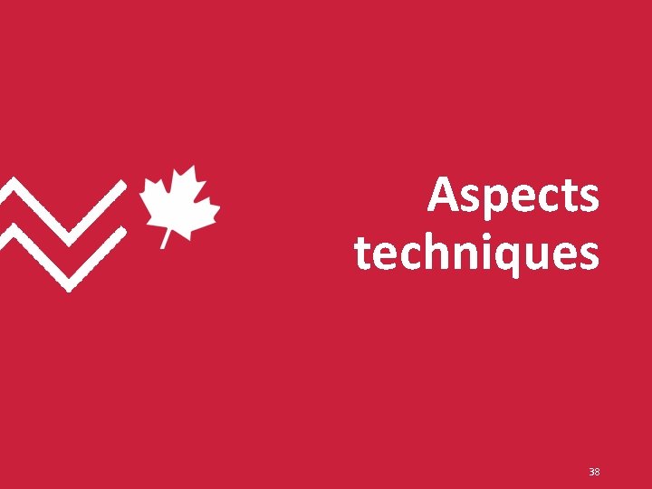 Aspects techniques 38 Aspects techniques 38